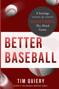 BETTER BASEBALL: 9 Innings to Mastering the Mind Game